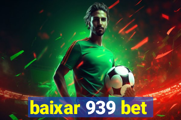 baixar 939 bet